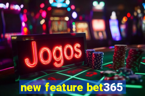 new feature bet365